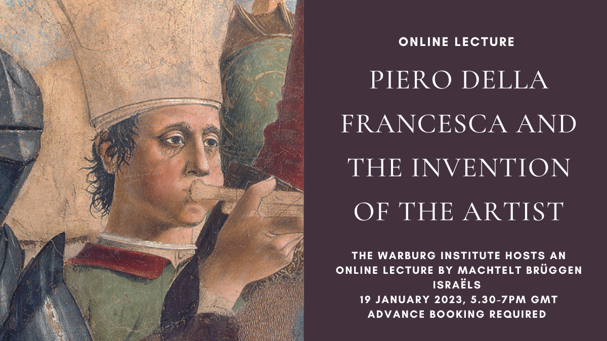Online lecture: ‘Renaissance Lives: Piero della Francesca and the Invention of the Artist’, by Machtelt Brüggen Israëls, 19 January 2023, 5.30-7pm GMT