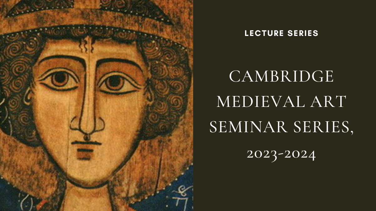 Cambridge Medieval Art Seminar Series, 2023-2024