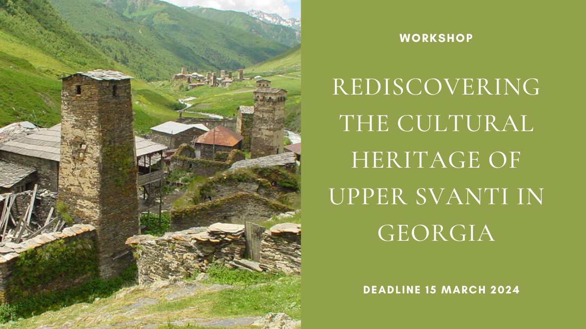 Workshop: Rediscovering the Cultural Heritage of Upper Svanti in Georgia, deadline 15 March 2024