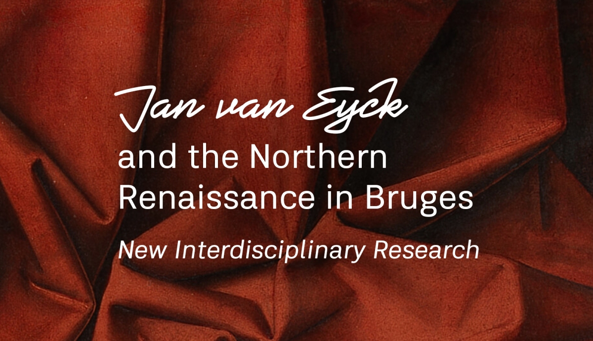 Conference: ‘Jan van Eyck and the Northern Renaissance in Bruges: New Interdisciplinary Research’, Musea Brugge, 25-26 April 2024
