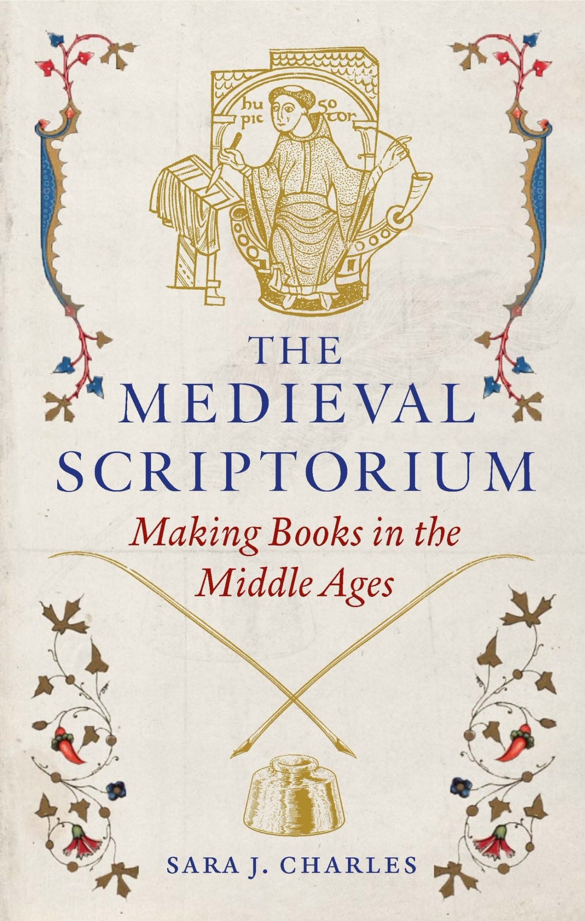 New Publication: ‘The Medieval Scriptorium: Making Books in the Middle Ages’, by Sara J. Charles