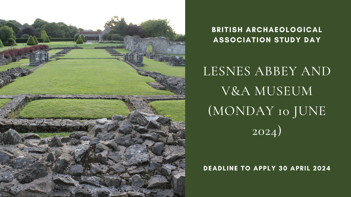 British Archaeological Association Study Day: Lesnes Abbey and V&A Museum (Monday 10 June 2024), deadline 30 April 2024