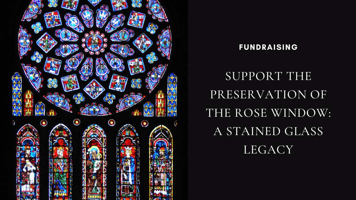 Support the Preservation of The Rose Window: A Stained Glass Legacy
